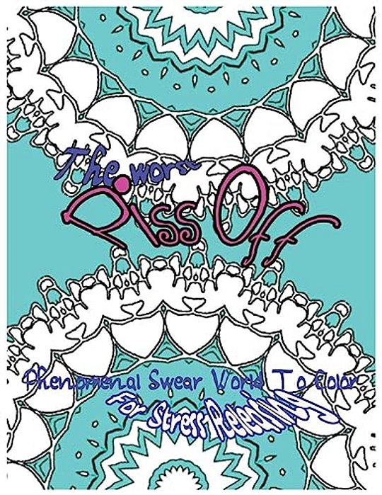 The Worst Piss Off: Phenomenal Swear Word To Color For Stress Releasing-..