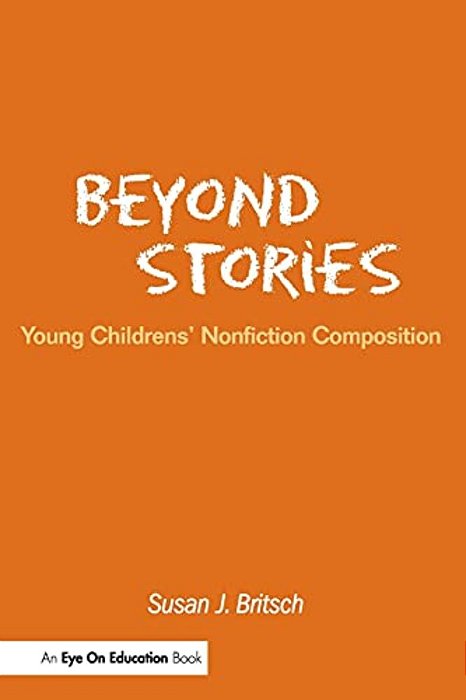 Beyond Stories: Young Children's Nonfiction Composition-..