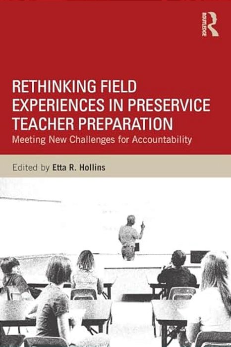Rethinking Field Experiences In Preservice Teacher Preparation: Meeting New Challenges For Accountability-..