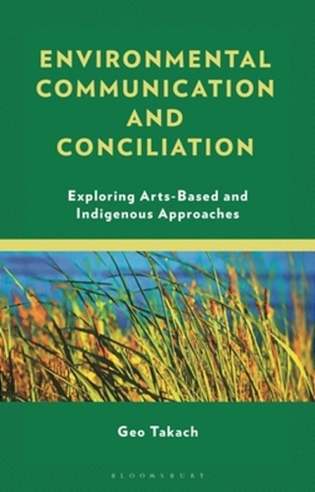 Environmental Communication And Conciliation: Exploring Arts-Based And Indigenous Approaches-..