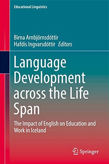 Language Development Across The Life Span: The Impact Of English On Education And Work In Iceland-..
