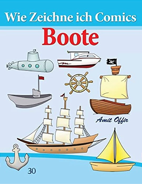 Wie Zeichne Ich Comics - Boote: Zeichnen Bücher: Zeichnen Für Anfänger Bücher-..