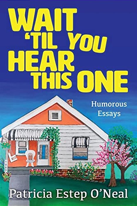 Wait 'Til You Hear This One: Humorous Essays-..