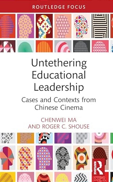Untethering Educational Leadership: Cases And Contexts From Chinese Cinema-..