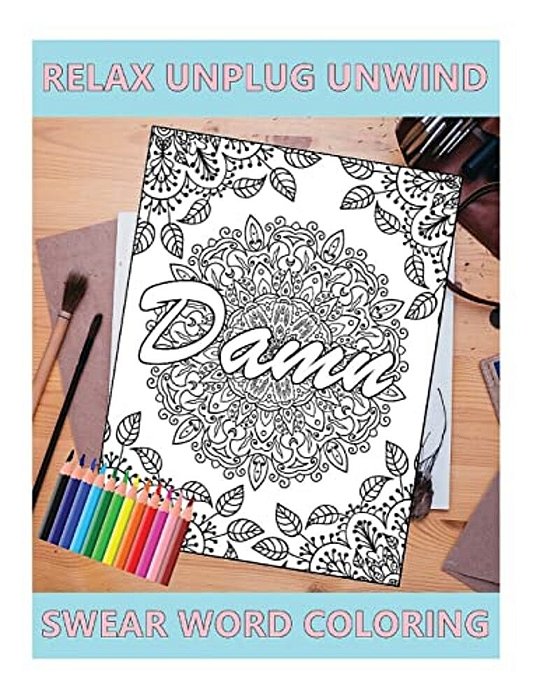 Swear Word Coloring Book: Relaxation, Stress Relief To Unplug And Unwind (Adult Sweary Coloring Book)-..