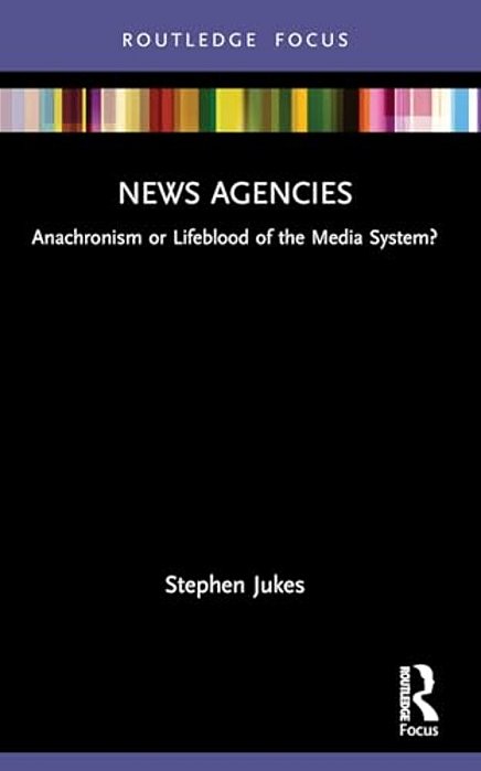 News Agencies: Anachronism Or Lifeblood Of The Media System?-..