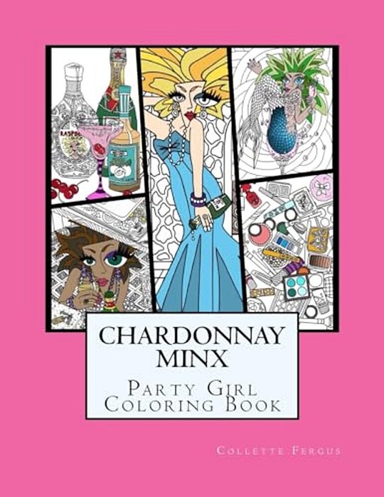 Chardonnay Minx - Party Girl: Coloring Book-..