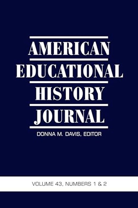 American Educational History Journal Vol 43 Issue 1 & 2-..