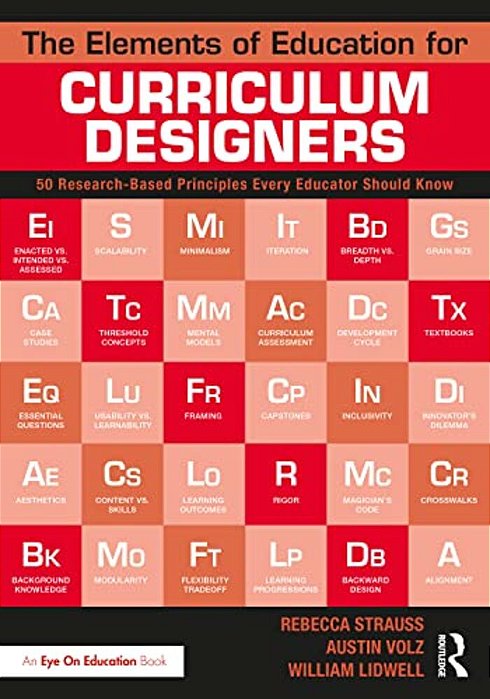 The Elements Of Education For Curriculum Designers: 50 Research-Based Principles Every Educator Should Know-..