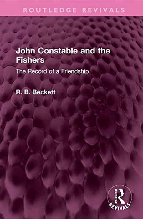John Constable And The Fishers: The Record Of A Friendship-..