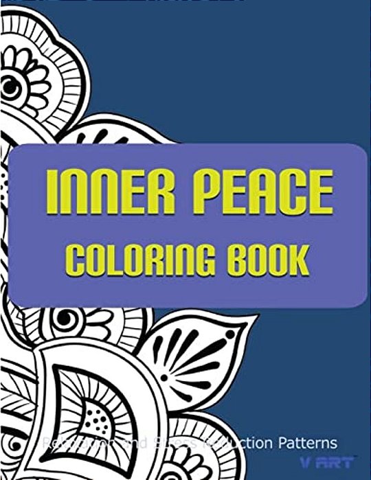 Inner Peace Coloring Book: Coloring Books For Adults Relaxation: Relaxation & Stress Reduction Patterns-..