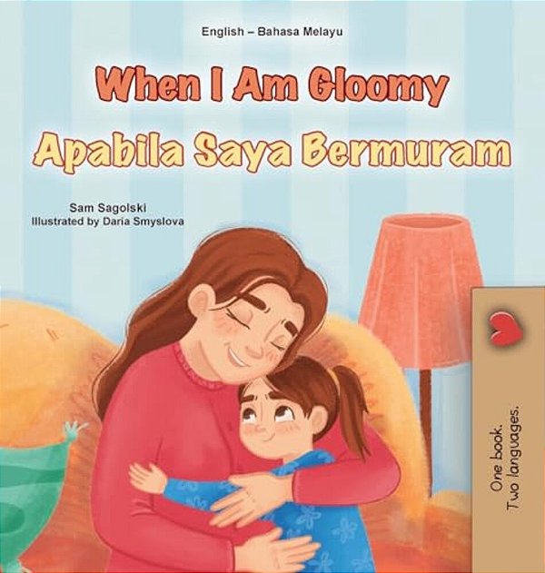 When I Am Gloomy (English Malay Bilingual Children's Book)-..