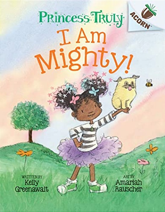 I Am Mighty: An Acorn Book (Princess Truly #6)-..