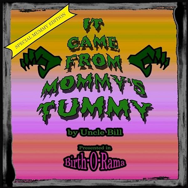 It Came From Mommy's Tummy (Special Mummy Edition)-..
