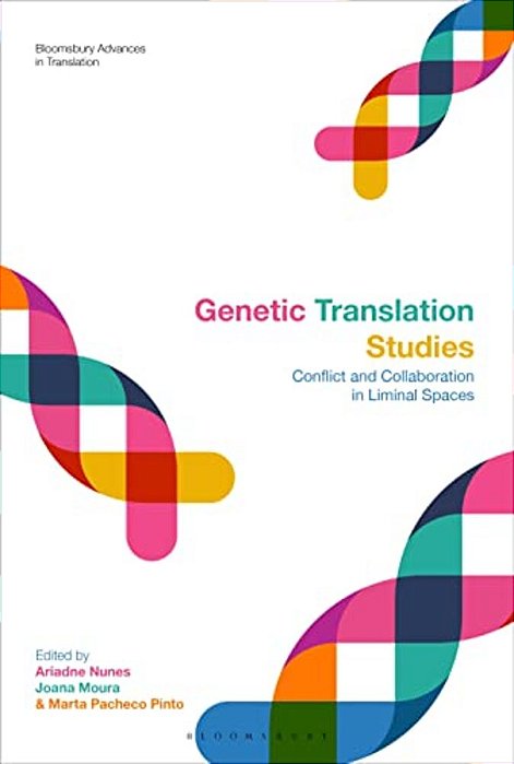 Genetic Translation Studies: Conflict And Collaboration In Liminal Spaces-..