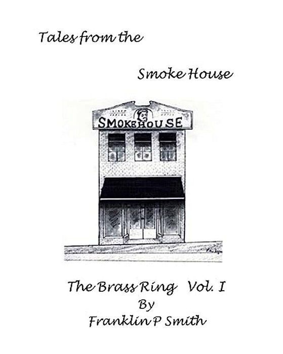 The Brass Ring Vol I Tales From The Smoke House: Tales From The Smoke House The Brass Ring Vol I-..