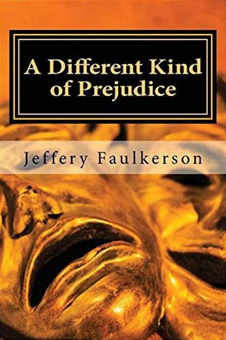 A Different Kind Of Prejudice: A Dramatic Screenplay-..