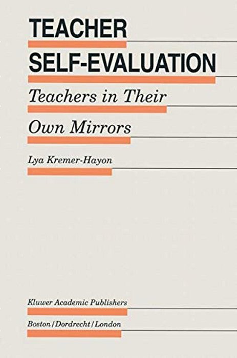 Teacher Self-Evaluation: Teachers In Their Own Mirror-..