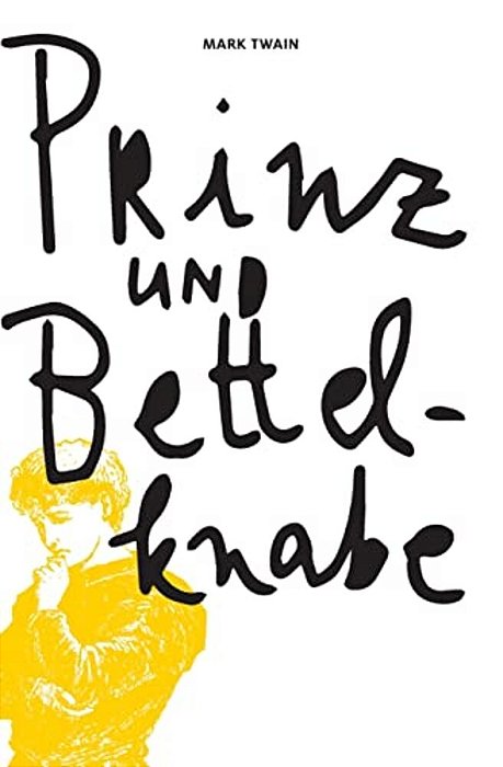 Mark Twains Prinz Und Bettelknabe: Eine Geschichte Für Junge Leute Jeden Alters-..