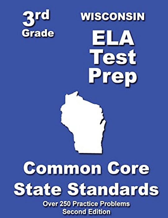 Wisconsin 3RD Grade Ela Test Prep: Common Core Learning Standards-..