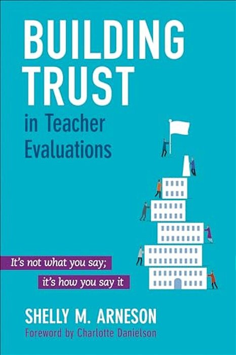 Building Trust In Teacher Evaluations: It's Not What You Say; It's How You Say It-..