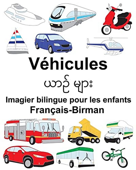 Français-Birman Véhicules Imagier Bilingue Pour Les Enfants-..