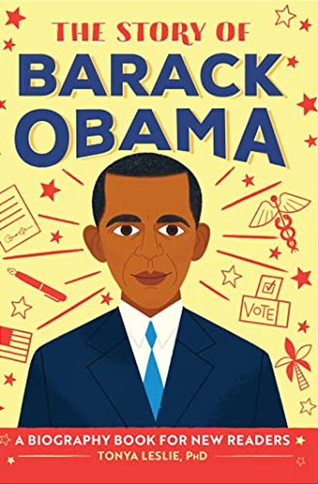 The Story Of Barack Obama: An Inspiring Biography For Young Readers-..