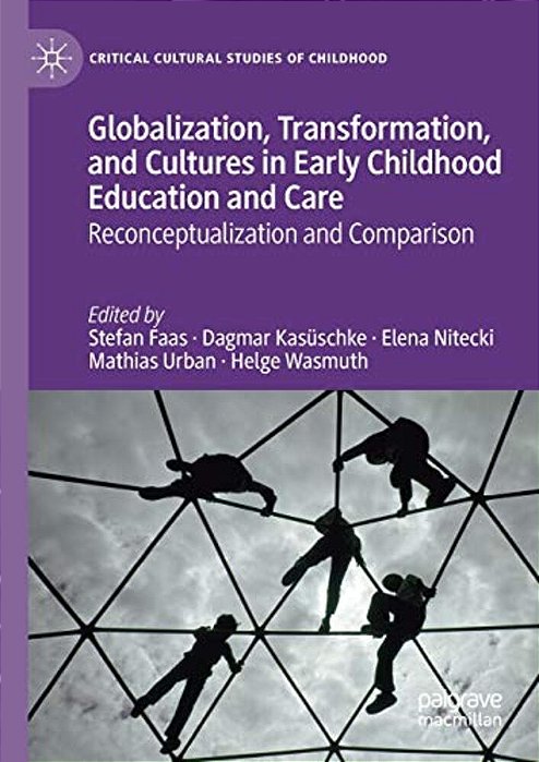 Globalization, Transformation, And Cultures In Early Childhood Education And Care: Reconceptualization And Comparison-..