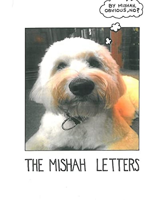 The Mishah Letters: The Collected Letters Of Mishah The Dog-..