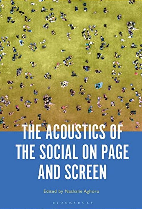 The Acoustics Of The Social On Page And Screen-..