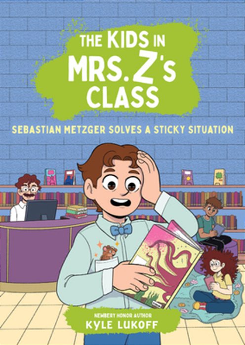 The Kids In Mrs. Z's Class: Sebastian Metzger Solves A Sticky Situation-..