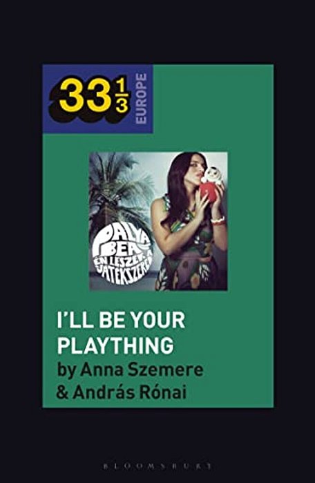 Bea Palya's I'Ll Be Your Plaything-..