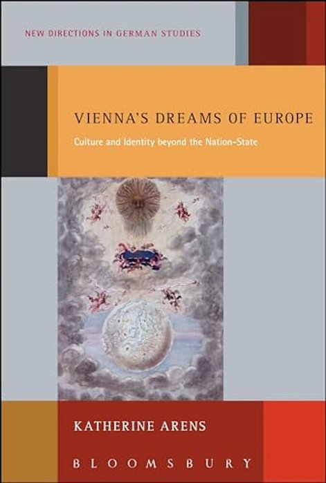 Vienna's Dreams Of Europe: Culture And Identity Beyond The Nation-State-..