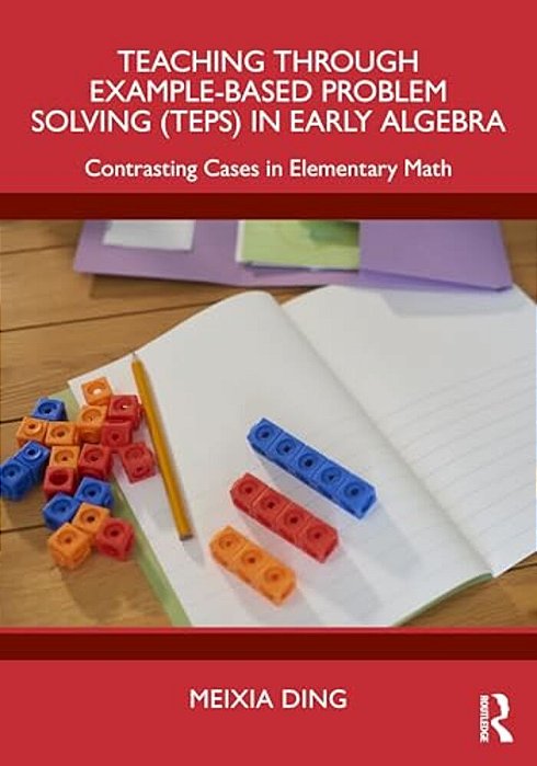 Teaching Through Example-Based Problem Solving (Teps) In Early Algebra: Contrasting Cases In Elementary Math-..
