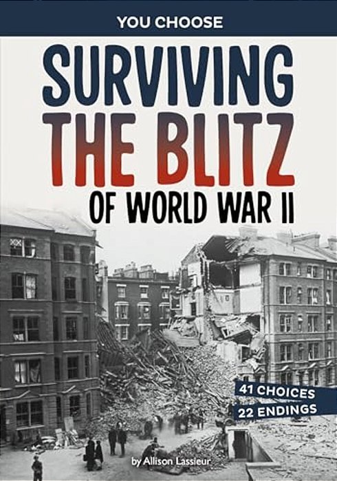 Surviving The Blitz Of World War II: A History-Seeking Adventure-..