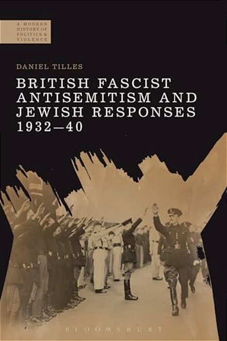 British Fascist Antisemitism And Jewish Responses, 1932-40-..