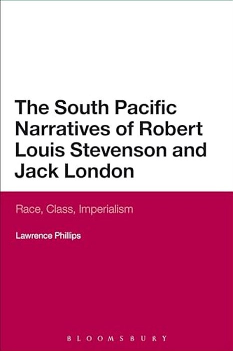 The South Pacific Narratives Of Robert Louis Stevenson And Jack London-..
