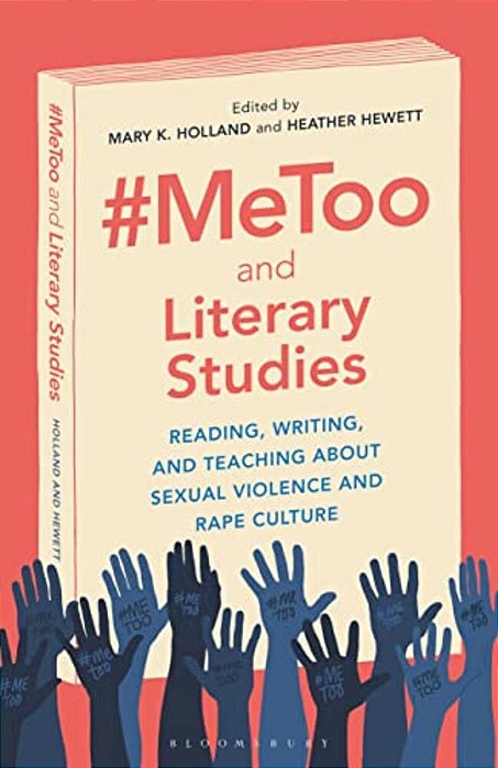 #Metoo And Literary Studies: Reading, Writing, And Teaching About Sexual Violence And Rape Culture-..