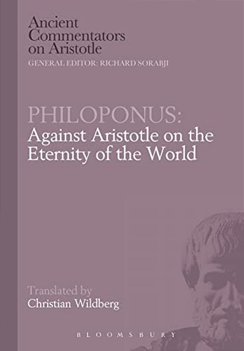 Philoponus: Against Aristotle On The Eternity Of The World-..