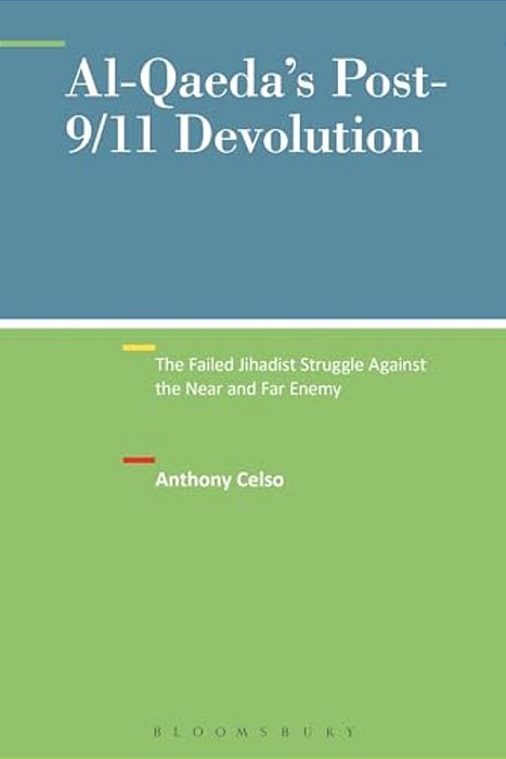 Al-Qaeda's Post-9/11 Devolution: The Failed Jihadist Struggle Against The Near And Far Enemy-..
