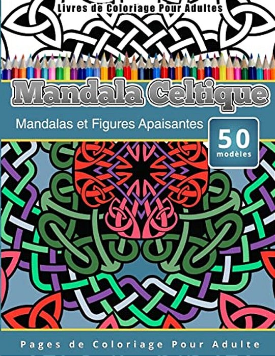 Livres De Coloriage Pour Adultes Mandala Celtique: Mandalas Et Figures Apaisantes Pages De Coloriage Pour Adulte-..