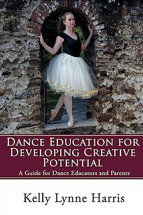 Dance Education For Developing Creative Potential: A Guide For Teachers And Parents-..