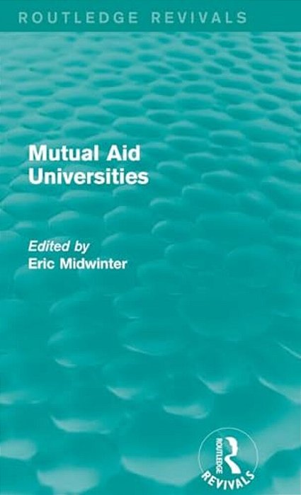 Mutual Aid Universities (Routledge Revivals)-..