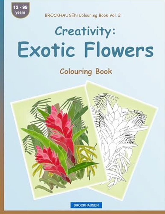 Brockhausen Colouring Book Vol. 2 - Creativity: Exotic Flowers: Colouring Book-..