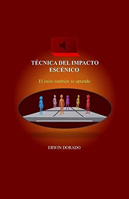Tecnica Del Impacto Escenico: El Exito Tambien Se Aprende-..