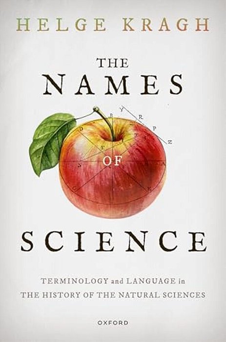 The Names Of Science: Terminology And Language In The History Of The Natural Sciences-..