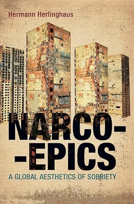 Narcoepics: A Global Aesthetics Of Sobriety-..