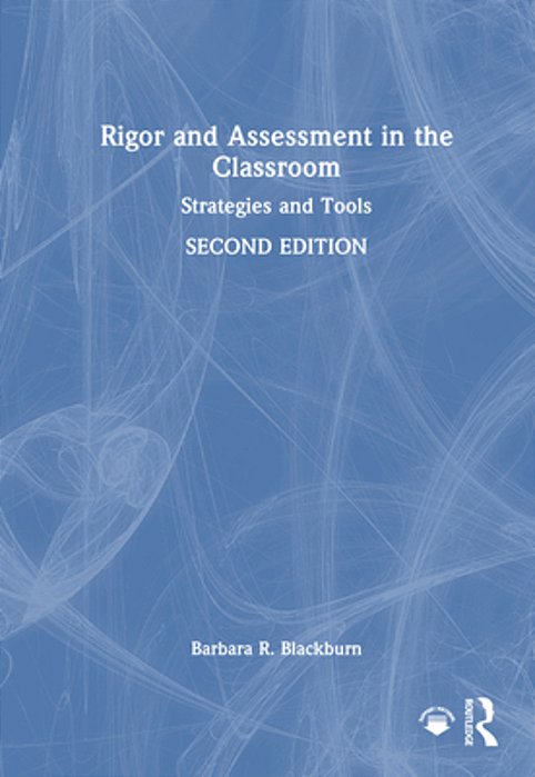 Rigor And Assessment In The Classroom: Strategies And Tools-..