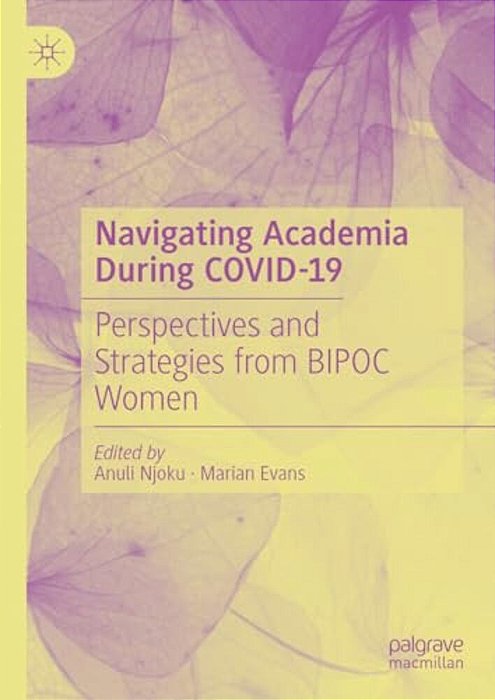 Navigating Academia During Covid-19: Perspectives And Strategies From Bipoc Women-..