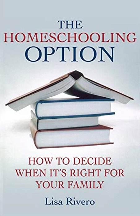 The Homeschooling Option: How To Decide When It's Right For Your Family-..